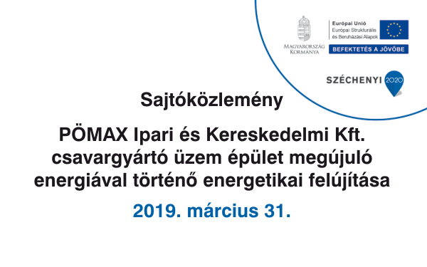 Sajtóközlemény - PÖMAX Kft. csavargyártó üzem épület megújuló energiával történő energetikai felújítása